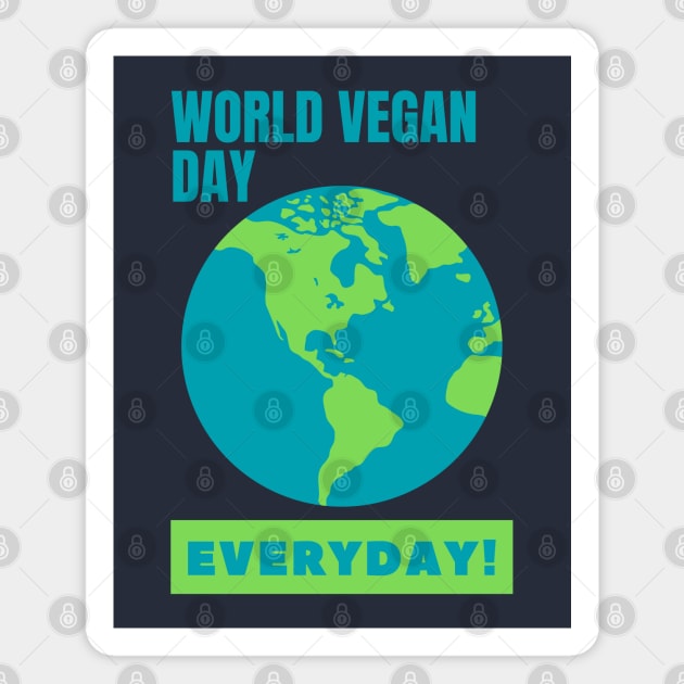 World Vegan Day, Everyday! Magnet by TJWDraws